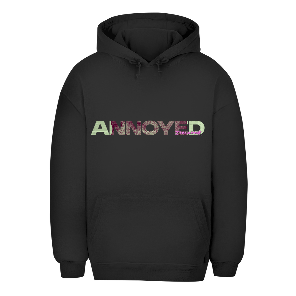 Oversize Hoodie ANNOYED sign