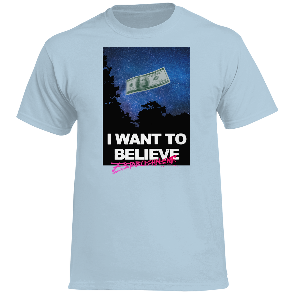 T-Shirt "i want to believe in money" Schwere Baumwolle
